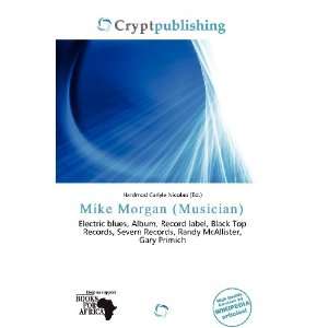   Mike Morgan (Musician) (9786136586458) Hardmod Carlyle Nicolao Books