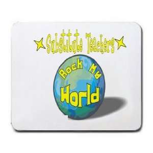  Substitute Teachers Rock My World Mousepad: Office 