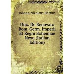   Regni Bohemiae Nexu (Italian Edition): Johann Nikolaus Hertius: Books