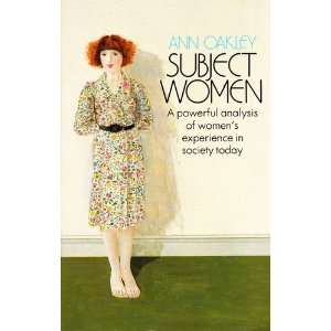 Subject Women: Ann Oakley: 9780006860594:  Books