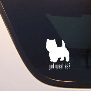 GOT WESTIES? WEST HIGHLAND WHITE TERRIER DOG DECAL DOGS  