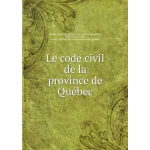  Le code civil de la province de QuÃ©bec.: Dorais, A. P 