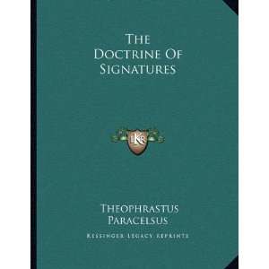   The Doctrine Of Signatures [Paperback]: Theophrastus Paracelsus: Books
