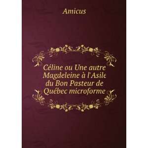   Ã  lAsile du Bon Pasteur de QuÃ©bec microforme: Amicus: Books