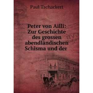   grossen abendlÃ¤ndischen Schisma und der .: Paul Tschackert: Books