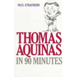  Thomas Aquinas in 90 Minutes: Paul Strathern: Books
