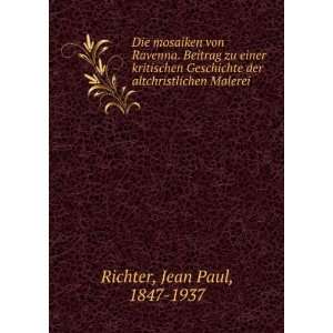   der altchristlichen Malerei: Jean Paul, 1847 1937 Richter: Books