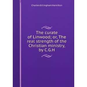 The curate of Linwood; or, The real strength of the Christian ministry 
