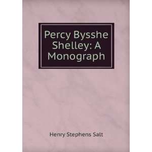 Percy Bysshe Shelley A Monograph Henry Stephens Salt  