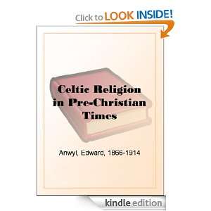Celtic Religion in Pre Christian Times Edward Anwyl  