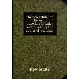   in Wales and Ireland, by the author of Portugal. New estate Books