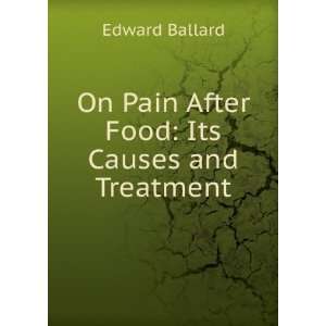  On Pain After Food Its Causes and Treatment Edward 