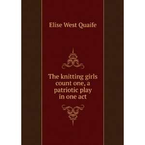   girls count one, a patriotic play in one act Elise West Quaife Books