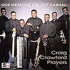 CD Our Weapons Are Not Carnal Craig Crawford Players