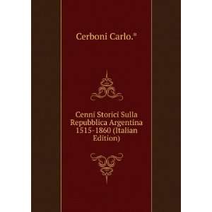 Cenni Storici Sulla Repubblica Argentina 1515 1860 (Italian Edition)
