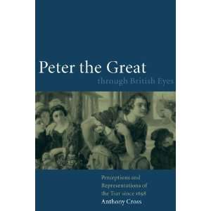  Peter the Great through British Eyes: Perceptions and 