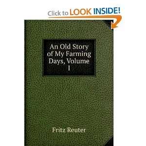    An Old Story of My Farming Days, Volume I Fritz Reuter Books