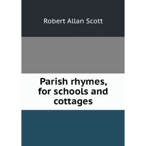    Parish Rhymes, for Schools and Cottages Robert Allan Scott Books