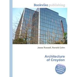  Architecture of Croydon Ronald Cohn Jesse Russell Books