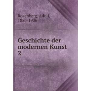    Geschichte der modernen Kunst. 2 Adolf, 1850 1906 Rosenberg Books