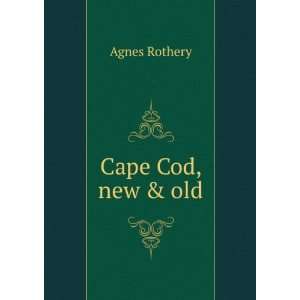  Cape Cod, new & old Agnes Rothery Books