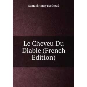   Le Cheveu Du Diable (French Edition) Samuel Henry Berthoud Books