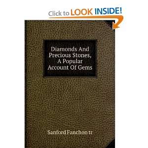   Precious Stones, A Popular Account Of Gems Sanford Fanchon tr Books