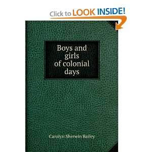    Boys and girls of colonial days Carolyn Sherwin Bailey Books