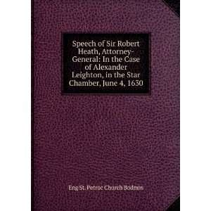 Speech of Sir Robert Heath, Attorney General: In the Case of Alexander 