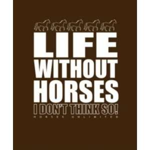  Life Without Horses T Shirt Small: Pet Supplies