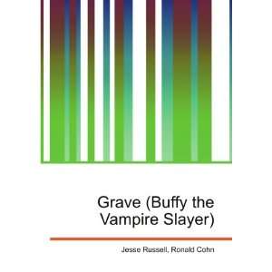    Grave (Buffy the Vampire Slayer) Ronald Cohn Jesse Russell Books