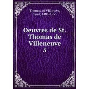   de St. Thomas de Villeneuve. 5 of Villanova, Saint, 1486 1555 Thomas