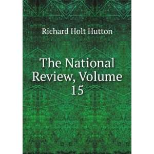  The National Review, Volume 15 Richard Holt Hutton Books