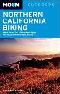 Moon Northern California Biking More Than 160 of the Best Rides for 