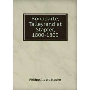   , Talleyrand et Stapfer, 1800 1803 Philipp Albert Stapfer Books