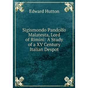  Sigismondo Pandolfo Malatesta, Lord of Rimini A Study of 