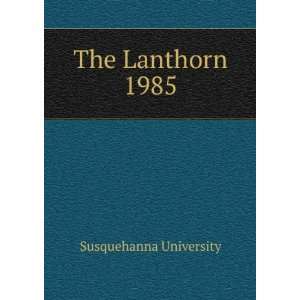  The Lanthorn 1985 Susquehanna University Books