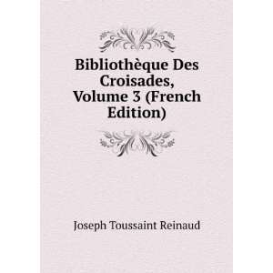   Croisades, Volume 3 (French Edition) Joseph Toussaint Reinaud Books