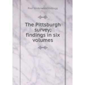   survey; findings in six volumes Paul Underwood Kellogg Books