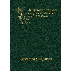   Hungaricae; studio et opera I.N. RÃ©vai Literatura Hungarica Books
