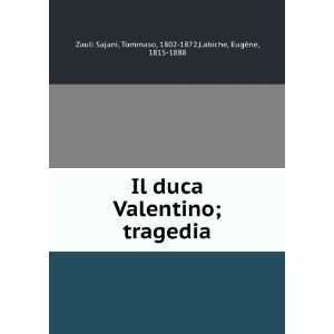  Il duca Valentino; tragedia Tommaso, 1802 1872,Labiche 