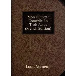    ComÃ©die En Trois Actes (French Edition) Louis Verneuil Books
