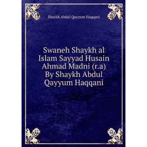 Swaneh Shaykh al Islam Sayyad Husain Ahmad Madni (r.a) By Shaykh Abdul 
