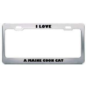  I Love A Maine Coon Cat Animals Pets Metal License Plate 