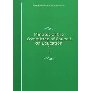   Council on Education. 1 Great Britain Committee on Education Books