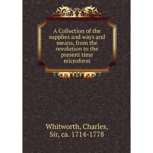   present time microform Charles, Sir, ca. 1714 1778 Whitworth Books