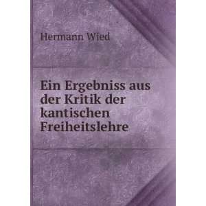   aus der Kritik der kantischen Freiheitslehre Hermann Wied Books
