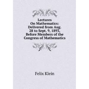   from Aug. 28 to Sept. 9, 1893 Before Memb Felix Klein Books