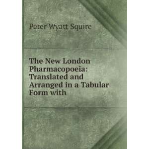   and Arranged in a Tabular Form with . Peter Wyatt Squire Books