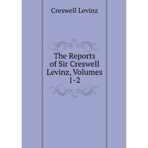   Reports of Sir Creswell Levinz, Volumes 1 2: Creswell Levinz: Books